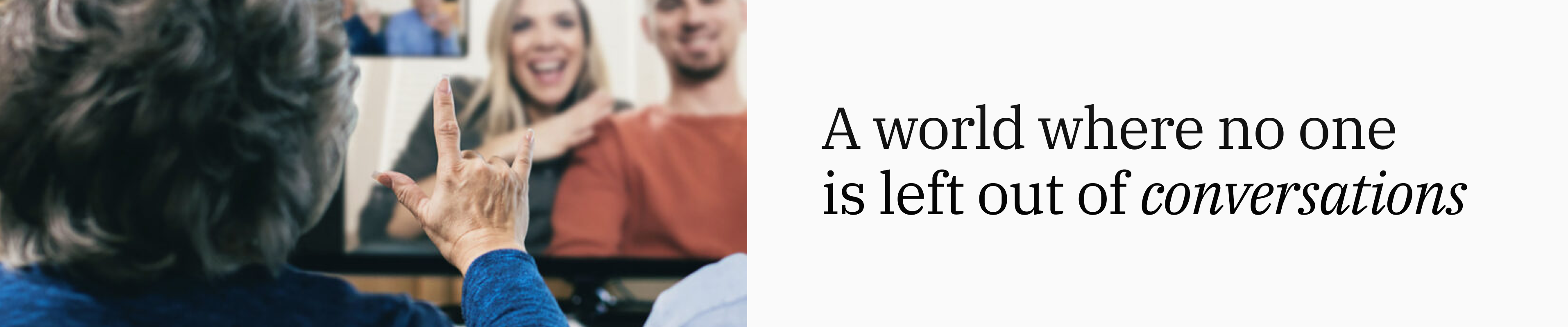 A world where no one is left out of conversations